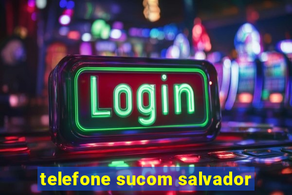 telefone sucom salvador